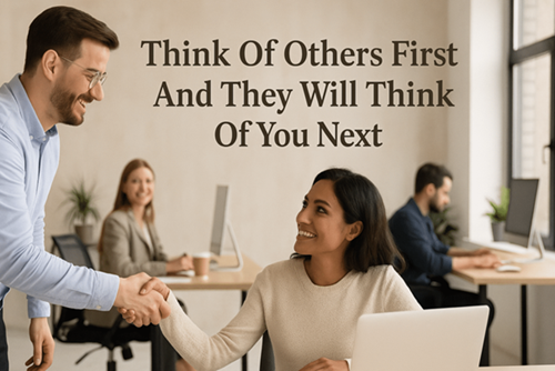 Denk eerst aan anderen en zij zullen aan jou denken